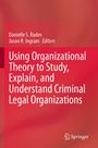 Rotes Cover mit weißem Text: "Using Organizational Theory to Study, Explain, and Understand Criminal Legal Organizations".