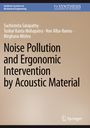 Ein Buchcover. Titel: "Noise Pollution and Ergonomic Intervention by Acoustic Material". Autoren: Vier Namen. Oben links: "Synthesis Lectures on Mechanical Engineering". Oben rechts: "Synthesis Collection of Technology". Unten rechts ein Logo von Springer. Beige Hintergrundfarbe.
