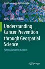 Understanding Cancer Prevention through Geospatial Science, Buch