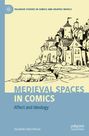"Medieval Spaces in Comics: Affect and Ideology" von Elizabeth Allyn Woock. Illustration einer mittelalterlichen Burg.