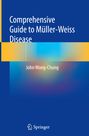 John Wong-Chung: Comprehensive Guide to Müller-Weiss Disease, Buch