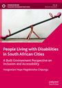 Hangwelani Hope Magidimisha-Chipungu: People Living with Disabilities in South African Cities, Buch