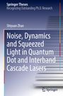 Shiyuan Zhao: Noise, Dynamics and Squeezed Light in Quantum Dot and Interband Cascade Lasers, Buch