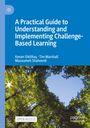 Kenan Dikilita¿: A Practical Guide to Understanding and Implementing Challenge-Based Learning, Buch