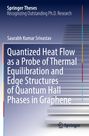 Springer Theses. Titel: Quantized Heat Flow as a Probe of Thermal Equilibration and Edge Structures of Quantum Hall Phases in Graphene.