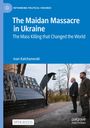 Ivan Katchanovski: The Maidan Massacre in Ukraine, Buch