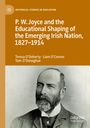 Teresa O'Doherty: P.W. Joyce and the Educational Shaping of the Emerging Irish Nation, 1827-1914, Buch