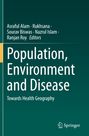 Titel: Population, Environment and Disease: Towards Health Geography. 
Herausgeber: Asraful Alam, Rukhsana, S. Biswas, N. Islam, R. Roy. 
Verlag: Springer.