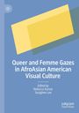 Queer and Femme Gazes in AfroAsian American Visual Culture, Buch