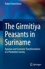 Ruben Gowricharn: The Girmitiya Peasants in Suriname, Buch