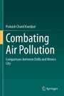 Titel: Combating Air Pollution. Untertitel: Comparisons between Delhi and Mexico City. Autor: Prakash Chand Kandpal.