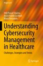 "Understanding Cybersecurity Management in Healthcare" von Dilli Prasad Sharma, Arash Habibi Lashkari, Mona Parizadeh. Springer-Logo.