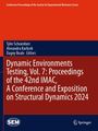 : Dynamic Environments Testing, Vol. 7: Proceedings of the 42nd IMAC, A Conference and Exposition on Structural Dynamics 2024, Buch