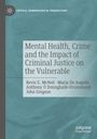 Buchtitel: "Mental Health, Crime and the Impact of Criminal Justice on the Vulnerable". Autoren: Bevis E. McNeil, Maria De Angelis, Anthony Ó Donnghaile-Drummond, John Gregson. Oben links ein Logo.