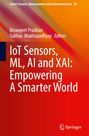 : IoT Sensors, ML, AI and XAI: Empowering A Smarter World, Buch