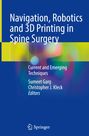 : Navigation, Robotics and 3D Printing in Spine Surgery, Buch