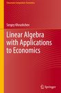 Sergey Khrushchev: Linear Algebra with Applications to Economics, Buch