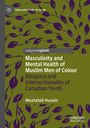 Mustahid Husain: Masculinity and Mental Health of Muslim Men of Colour, Buch