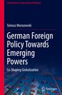 Tomasz Morozowski: German Foreign Policy Towards Emerging Powers, Buch