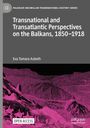 Eva Tamara Asboth: Transnational and Transatlantic Perspectives on the Balkans, 1850-1918, Buch