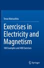 "Teruo Matsushita, Exercises in Electricity and Magnetism, 100 Examples and 400 Exercises." Blaues Cover, Springer-Logo unten.