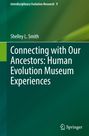 Shelley L. Smith: Connecting with Our Ancestors: Human Evolution Museum Experiences, Buch