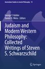 Steven S. Schwarzschild: Judaism and Modern Western Philosophy: Collected Writings of Steven S. Schwarzschild, Buch