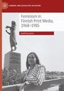 Heidi Kurvinen: Feminism in Finnish Print Media, 1968-1985, Buch