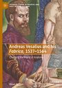 Vivian Nutton: Andreas Vesalius and his Fabrica, 1537-1564, Buch