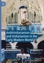 : Antitrinitarianism and Unitarianism in the Early Modern World, Buch