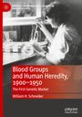 William H. Schneider: Blood Groups and Human Heredity, 1900-1950, Buch