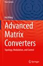 Hui Wang: Advanced Matrix Converters, Buch