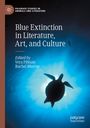 "Blue Extinction in Literature, Art, and Culture", herausgegeben von Vera Fibisan und Rachel Murray. Eine Schildkröte schwimmt im blauen Ozean.