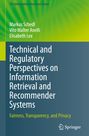 Markus Schedl: Technical and Regulatory Perspectives on Information Retrieval and Recommender Systems, Buch