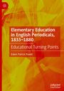 Edwin Patrick Powell: Elementary Education in English Periodicals, 1833-1880, Buch