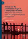 Gabriel F. Caetano: Drones and the Annihilation-Image in Contemporary Warfare, Buch