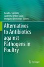 Titel: "Alternatives to Antibiotics against Pathogens in Poultry." Herausgeber: Shehata, Tellez-Isaias, Eisenreich. Grüner Hintergrund.