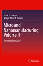 Titel: "Micro and Nanomanufacturing Volume II". Autoren: Mark J. Jackson, Waqar Ahmed. Zweite Ausgabe, 2025. Rotes, modernes Design.