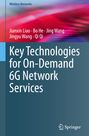 Jianxin Liao: Key Technologies for On-Demand 6G Network Services, Buch