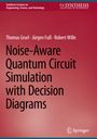 Thomas Grurl: Noise-Aware Quantum Circuit Simulation with Decision Diagrams, Buch