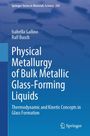 Ralf Busch: Physical Metallurgy of Bulk Metallic Glass-Forming Liquids, Buch