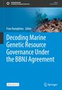 : Decoding Marine Genetic Resource Governance Under the BBNJ Agreement, Buch