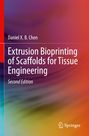 Daniel X. B. Chen: Extrusion Bioprinting of Scaffolds for Tissue Engineering, Buch