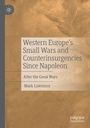 "Western Europe's Small Wars and Counterinsurgencies Since Napoleon" von Mark Lawrence. Beigefarbene Textur.