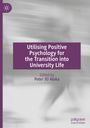 : Utilising Positive Psychology for the Transition into University Life, Buch