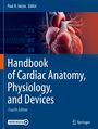 : Handbook of Cardiac Anatomy, Physiology, and Devices, Buch