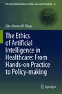 "The Ethics of Artificial Intelligence in Healthcare: From Hands-on Practice to Policy-making" von Eike-Henner W. Kluge.