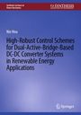 Nie Hou: High-Robust Control Schemes for Dual-Active-Bridge-Based DC-DC Converter Systems in Renewable Energy Applications, Buch