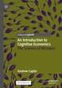 "palgrave pivot, An Introduction to Cognitive Economics, The Science of Mistakes, Andrew Caplin, OPEN ACCESS."