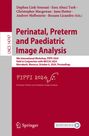 : Perinatal, Preterm and Paediatric Image Analysis, Buch